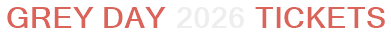 Grey Day 2026 Tickets